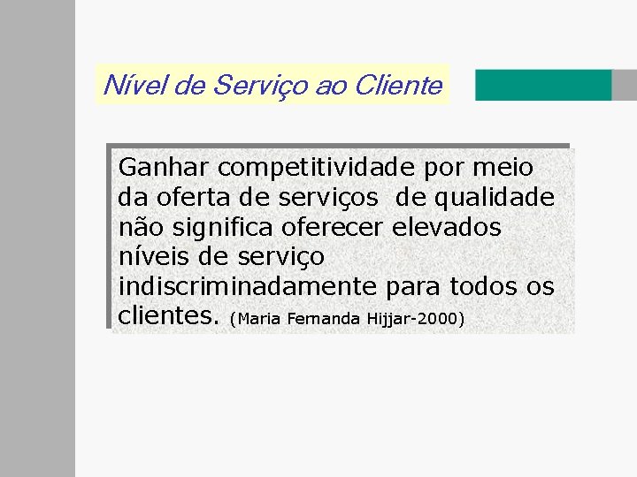 Nível de Serviço ao Cliente Ganhar competitividade por meio da oferta de serviços de