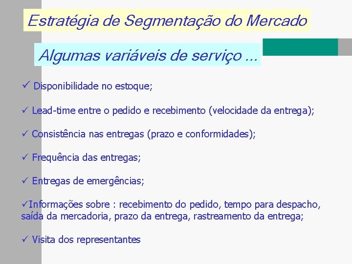 Estratégia de Segmentação do Mercado Algumas variáveis de serviço. . . ü Disponibilidade no