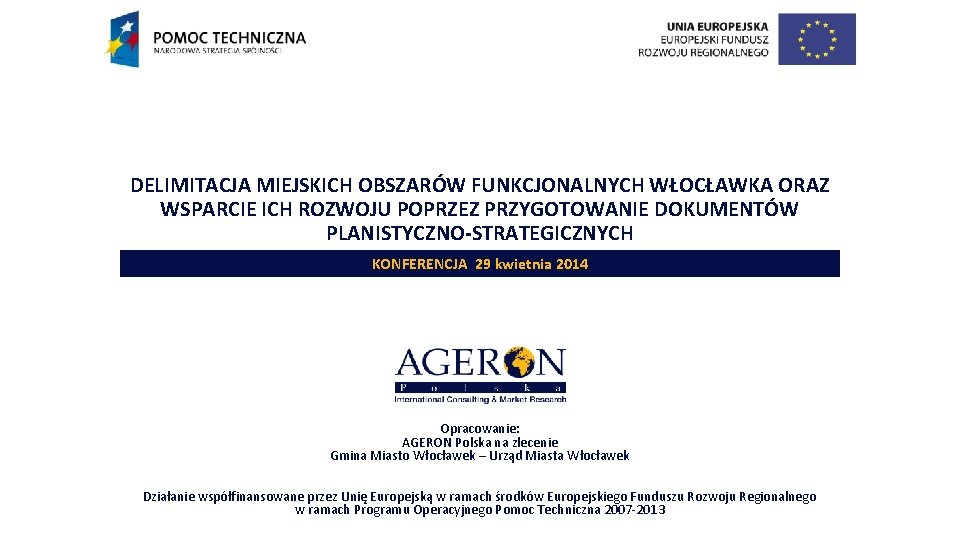 DELIMITACJA MIEJSKICH OBSZARÓW FUNKCJONALNYCH WŁOCŁAWKA ORAZ WSPARCIE ICH ROZWOJU POPRZEZ PRZYGOTOWANIE DOKUMENTÓW PLANISTYCZNO-STRATEGICZNYCH KONFERENCJA