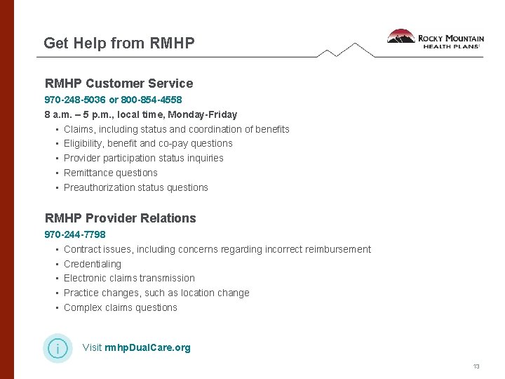 Get Help from RMHP Customer Service 970 -248 -5036 or 800 -854 -4558 8