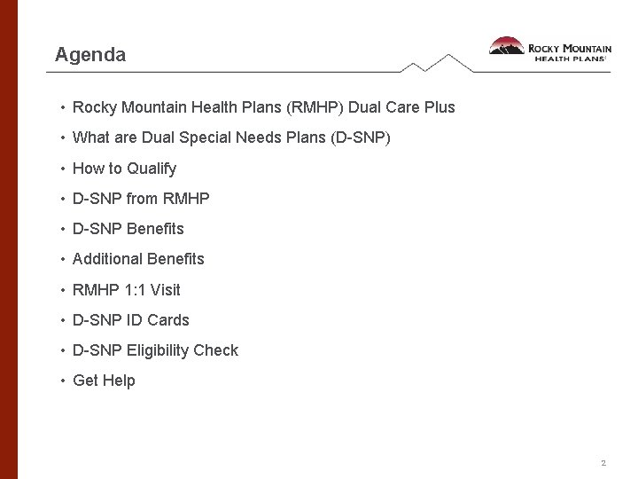 Agenda • Rocky Mountain Health Plans (RMHP) Dual Care Plus • What are Dual