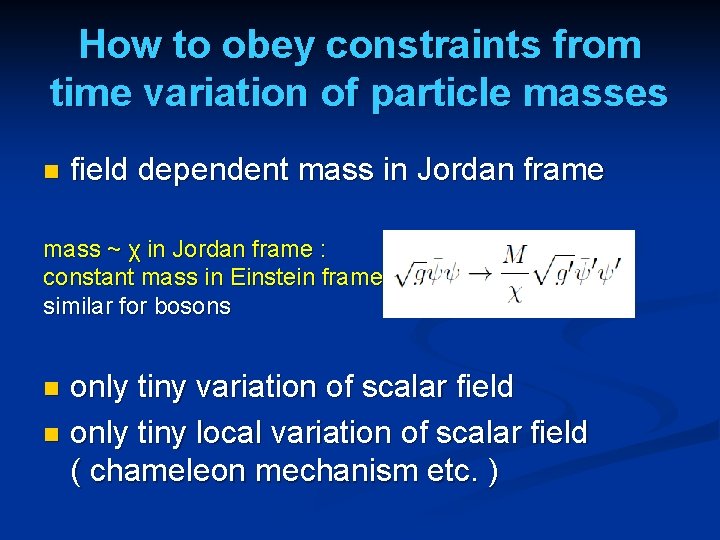 How to obey constraints from time variation of particle masses n field dependent mass