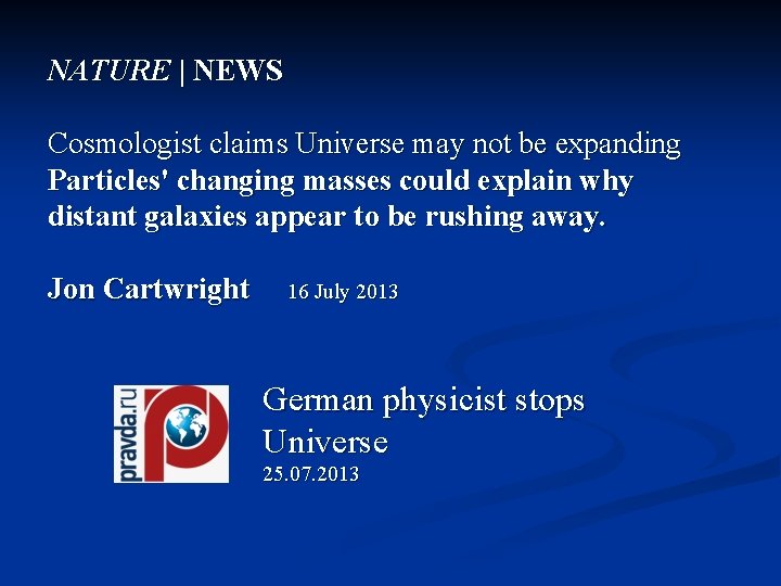 NATURE | NEWS Cosmologist claims Universe may not be expanding Particles' changing masses could