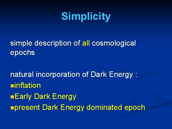 Simplicity simple description of all cosmological epochs natural incorporation of Dark Energy : ninflation