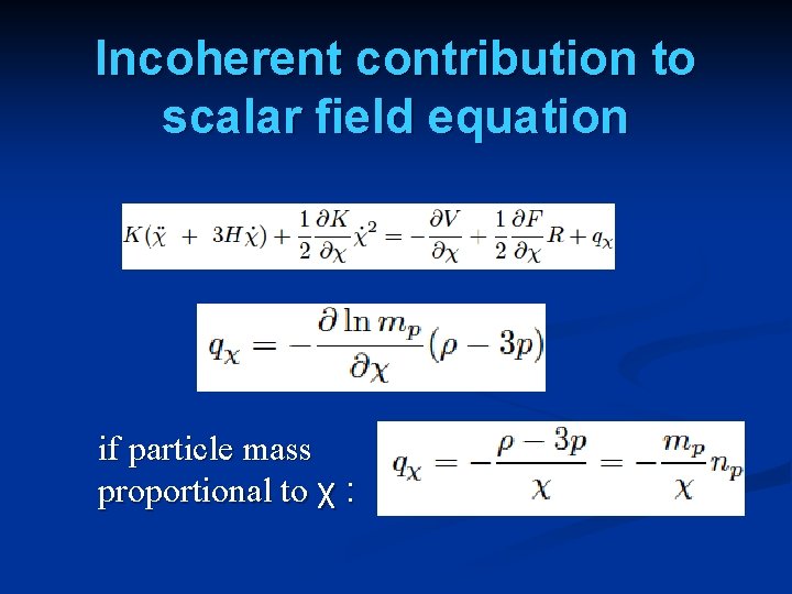 Incoherent contribution to scalar field equation if particle mass proportional to χ : 