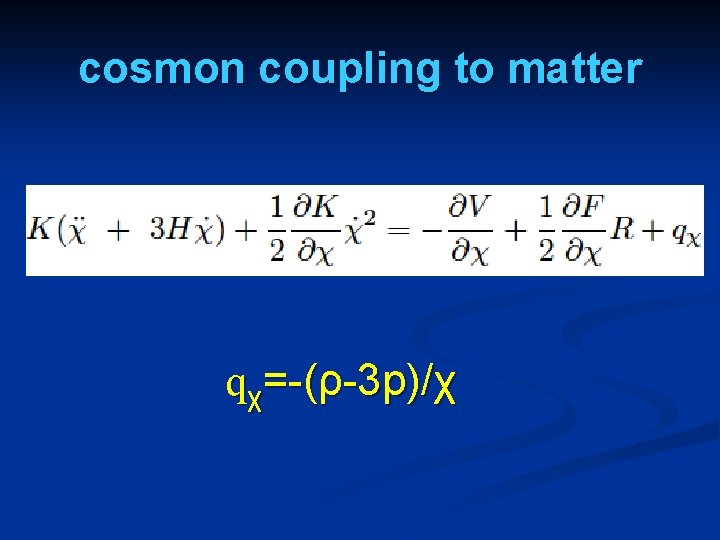 cosmon coupling to matter qχ=-(ρ-3 p)/χ 