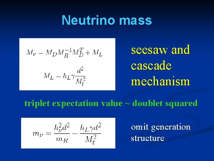 Neutrino mass seesaw and cascade mechanism triplet expectation value ~ doublet squared omit generation