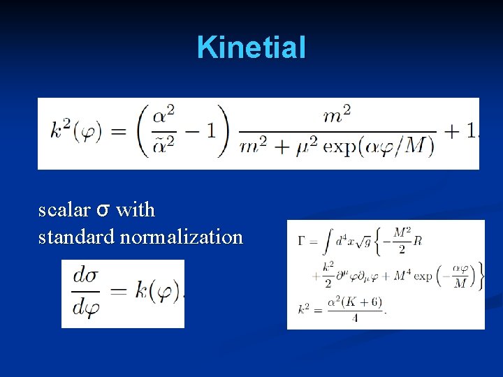 Kinetial scalar σ with standard normalization 