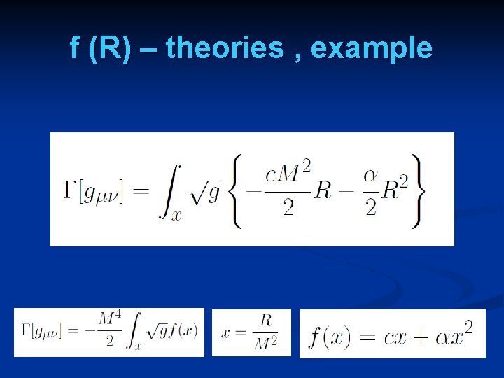 f (R) – theories , example 