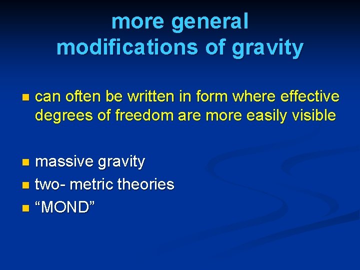 more general modifications of gravity n can often be written in form where effective