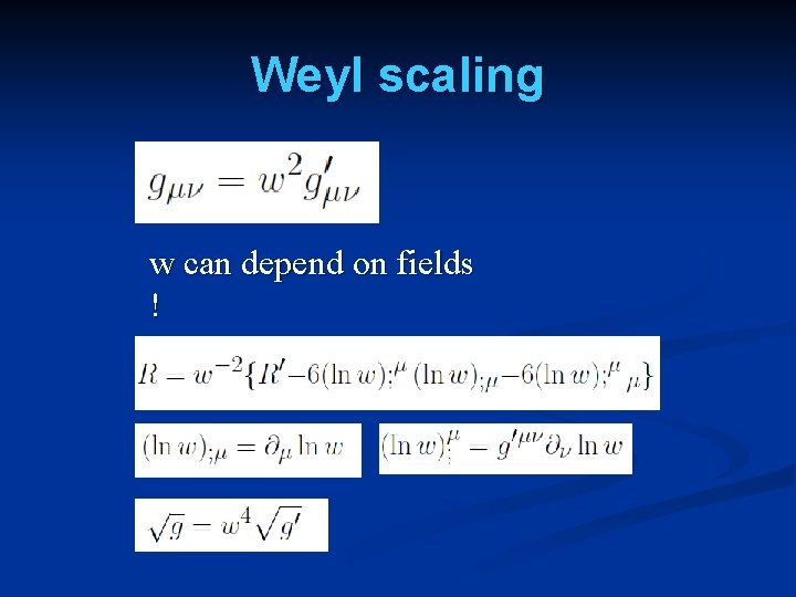 Weyl scaling w can depend on fields ! 