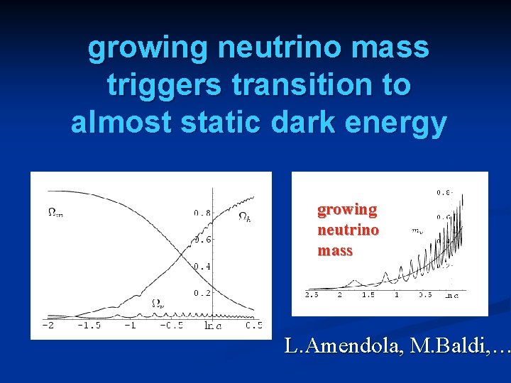 growing neutrino mass triggers transition to almost static dark energy growing neutrino mass L.