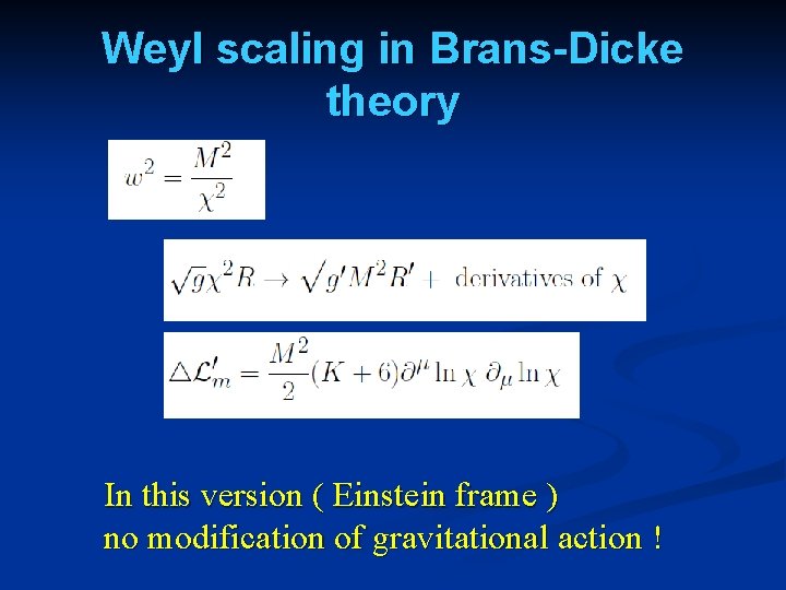 Weyl scaling in Brans-Dicke theory In this version ( Einstein frame ) no modification