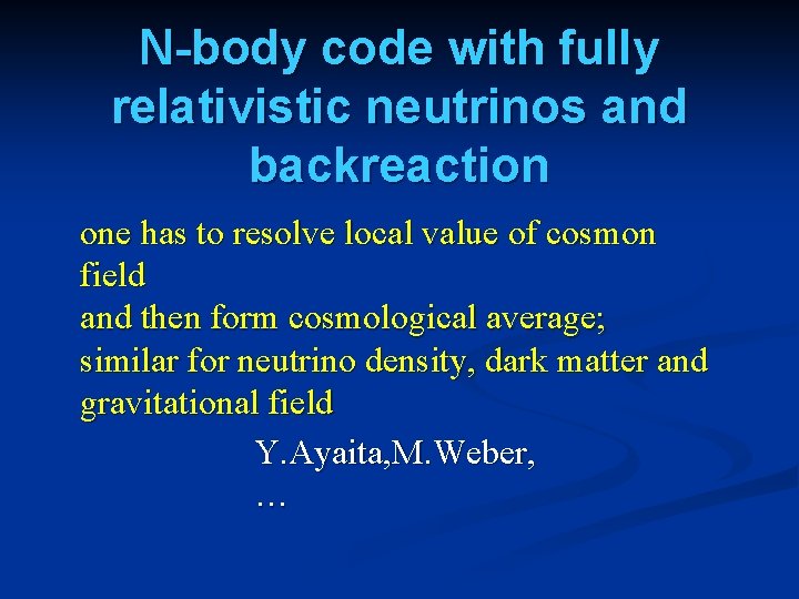 N-body code with fully relativistic neutrinos and backreaction one has to resolve local value