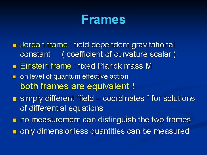 Frames n Jordan frame : field dependent gravitational constant ( coefficient of curvature scalar