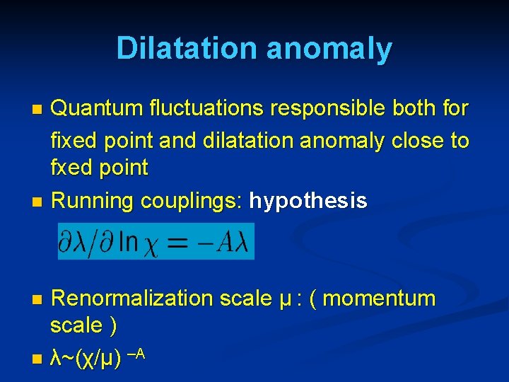 Dilatation anomaly Quantum fluctuations responsible both for fixed point and dilatation anomaly close to