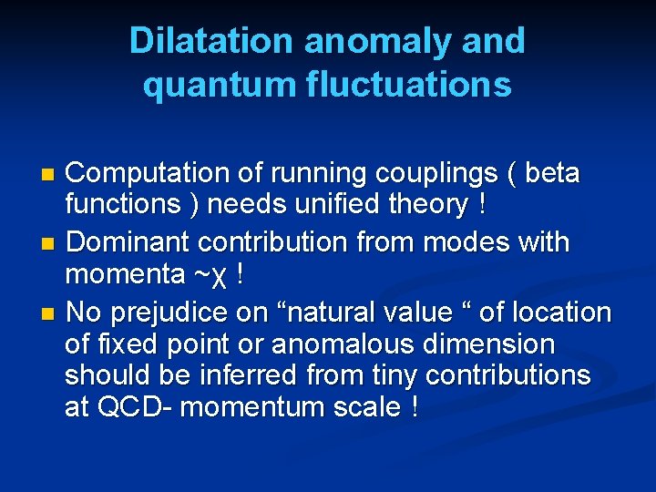 Dilatation anomaly and quantum fluctuations Computation of running couplings ( beta functions ) needs