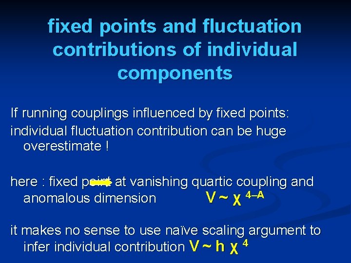 fixed points and fluctuation contributions of individual components If running couplings influenced by fixed