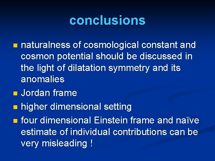 conclusions naturalness of cosmological constant and cosmon potential should be discussed in the light