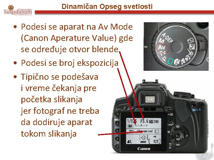 Dinamičan Opseg svetlosti • Podesi se aparat na Av Mode (Canon Aperature Value) gde