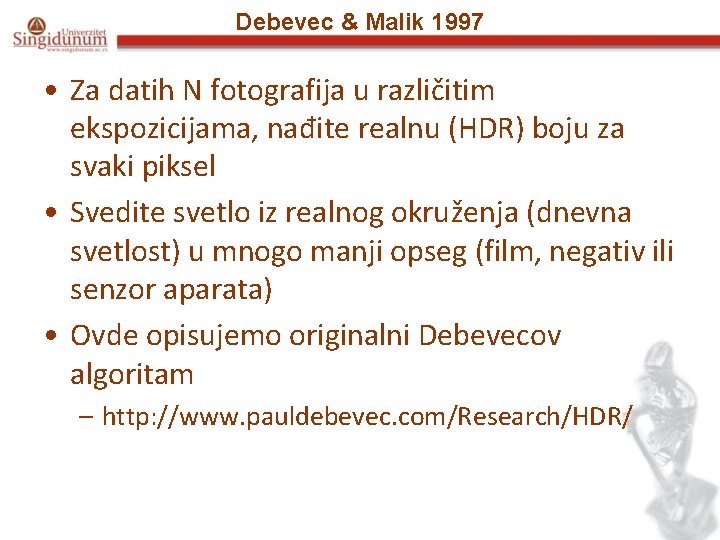 Debevec & Malik 1997 • Za datih N fotografija u različitim ekspozicijama, nađite realnu