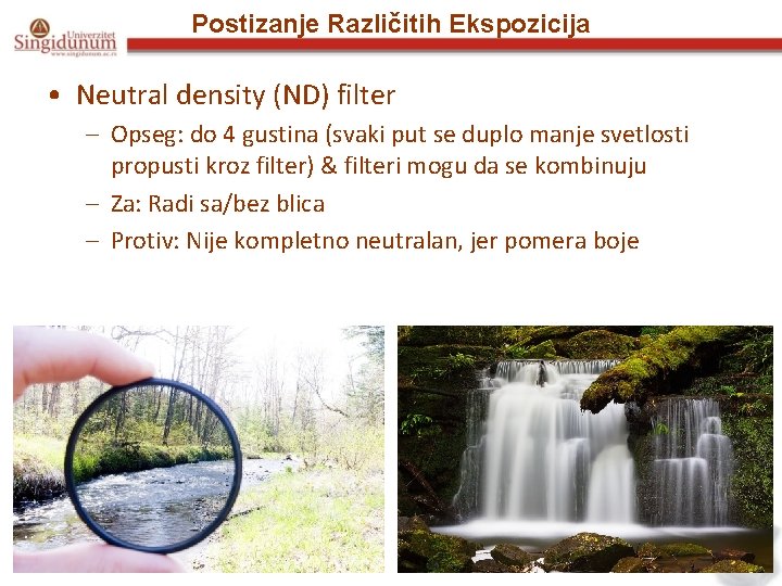 Postizanje Različitih Ekspozicija • Neutral density (ND) filter – Opseg: do 4 gustina (svaki