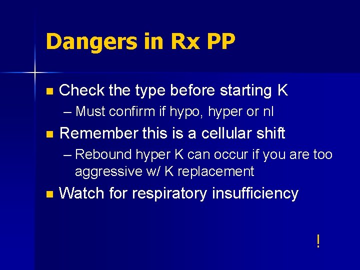 Dangers in Rx PP n Check the type before starting K – Must confirm