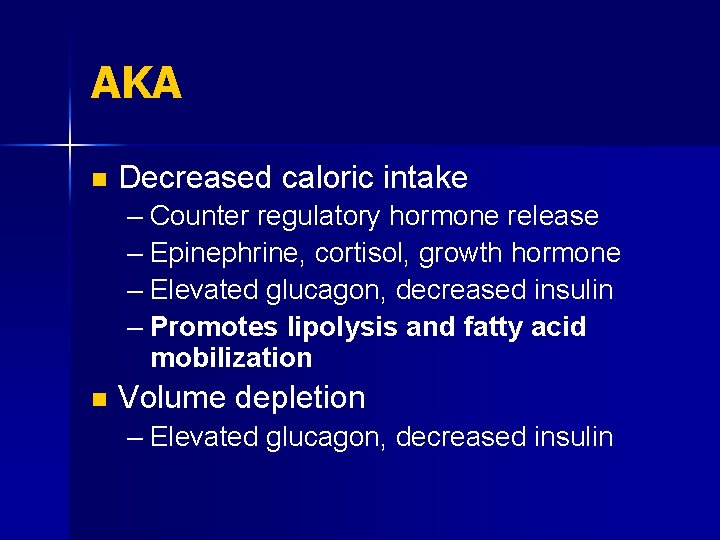 AKA n Decreased caloric intake – Counter regulatory hormone release – Epinephrine, cortisol, growth