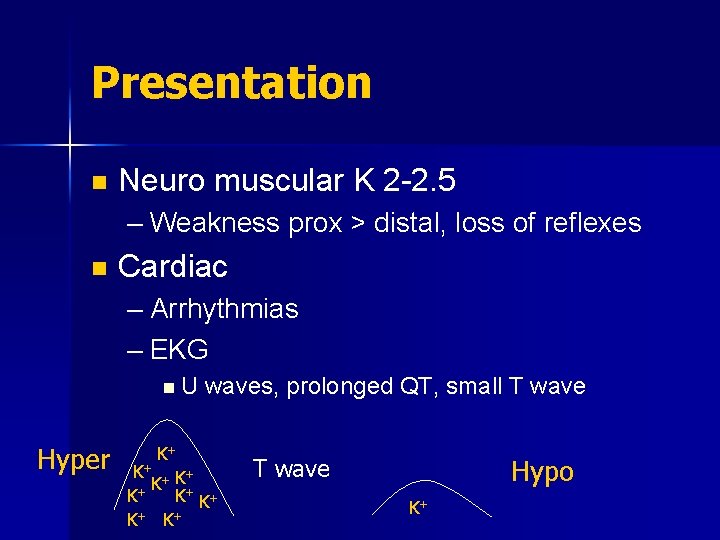 Presentation n Neuro muscular K 2 -2. 5 – Weakness prox > distal, loss