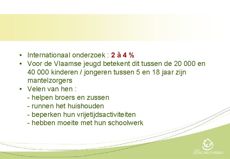  • Internationaal onderzoek : 2 à 4 % • Voor de Vlaamse jeugd