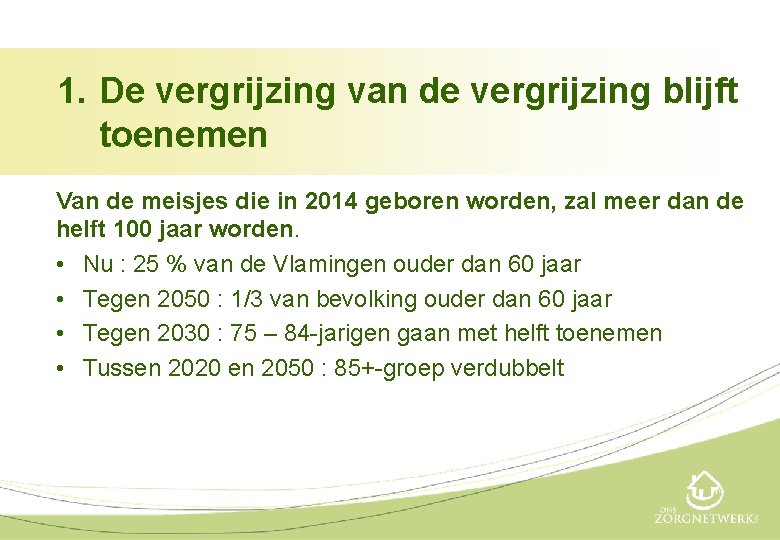 1. De vergrijzing van de vergrijzing blijft toenemen Van de meisjes die in 2014