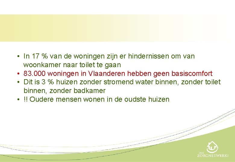  • In 17 % van de woningen zijn er hindernissen om van woonkamer