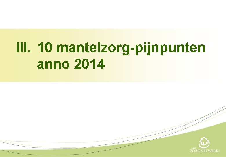 III. 10 mantelzorg-pijnpunten anno 2014 