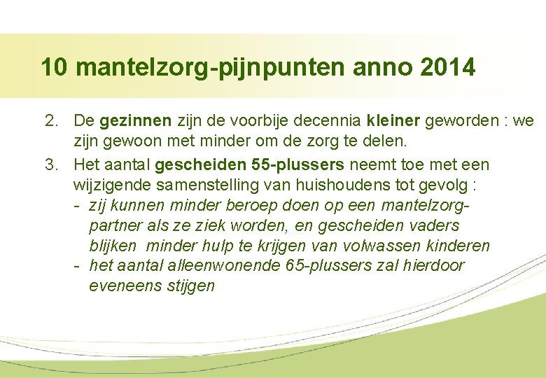 10 mantelzorg-pijnpunten anno 2014 2. De gezinnen zijn de voorbije decennia kleiner geworden :