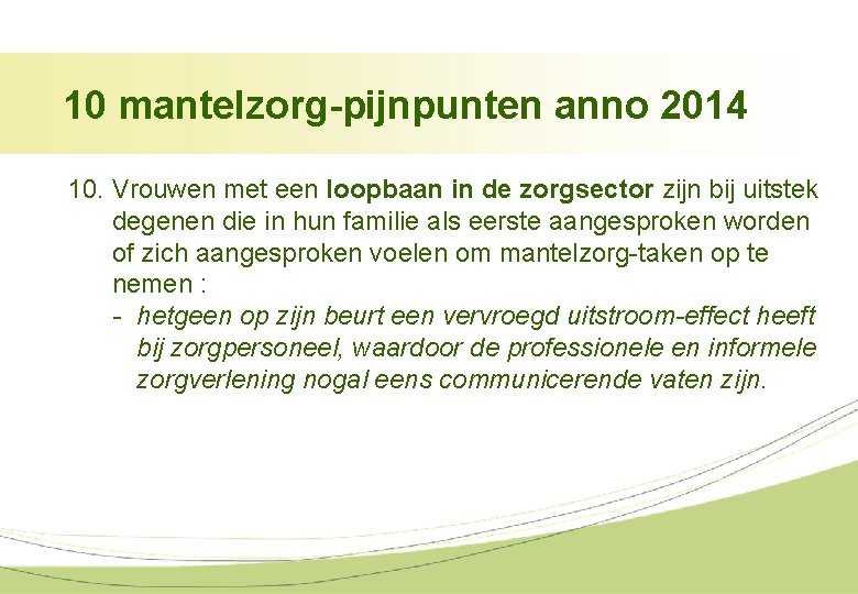 10 mantelzorg-pijnpunten anno 2014 10. Vrouwen met een loopbaan in de zorgsector zijn bij