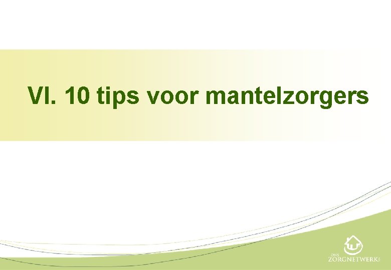 VI. 10 tips voor mantelzorgers 