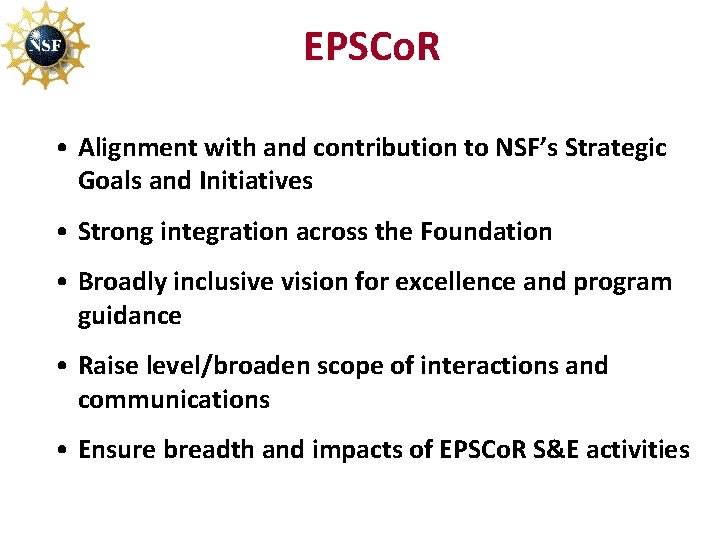 EPSCo. R • Alignment with and contribution to NSF’s Strategic Goals and Initiatives •