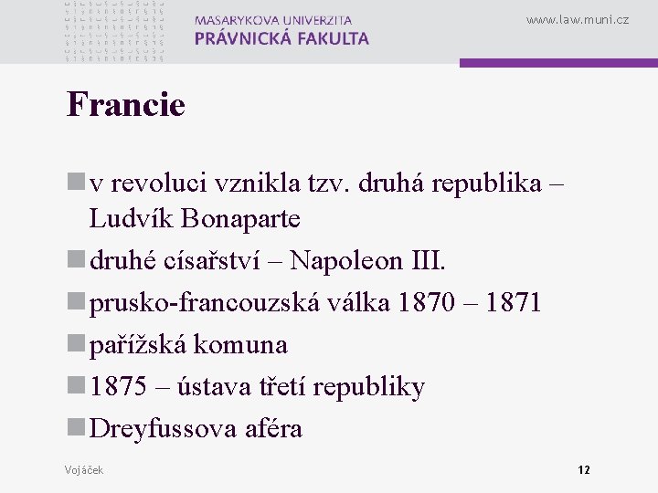 www. law. muni. cz Francie n v revoluci vznikla tzv. druhá republika – Ludvík