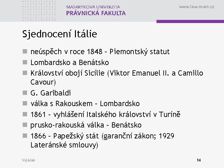 www. law. muni. cz Sjednocení Itálie n neúspěch v roce 1848 – Piemontský statut