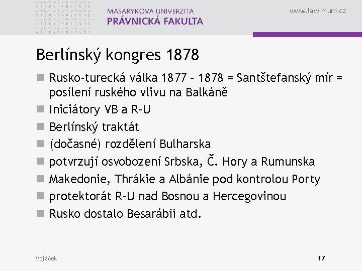 www. law. muni. cz Berlínský kongres 1878 n Rusko-turecká válka 1877 – 1878 =