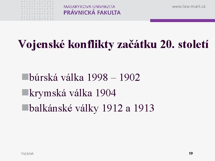 www. law. muni. cz Vojenské konflikty začátku 20. století nbúrská válka 1998 – 1902