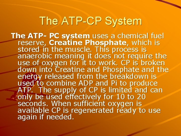 The ATP-CP System The ATP- PC system uses a chemical fuel reserve, Creatine Phosphate,