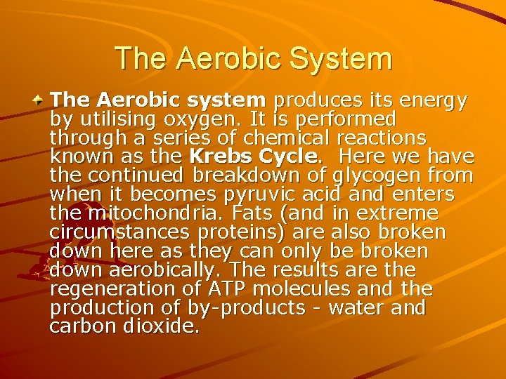 The Aerobic System The Aerobic system produces its energy by utilising oxygen. It is