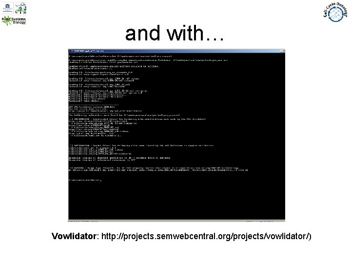 and with… Vowlidator: http: //projects. semwebcentral. org/projects/vowlidator/) 