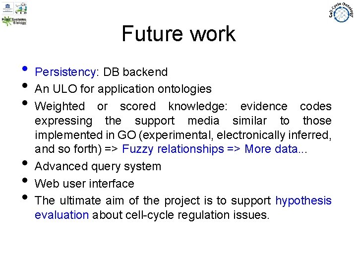 Future work • Persistency: DB backend • An ULO for application ontologies • Weighted