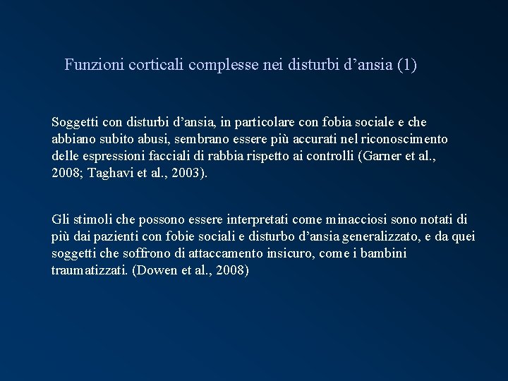 Funzioni corticali complesse nei disturbi d’ansia (1) Soggetti con disturbi d’ansia, in particolare con