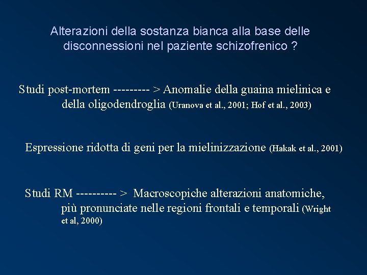 Alterazioni della sostanza bianca alla base delle disconnessioni nel paziente schizofrenico ? Studi post-mortem