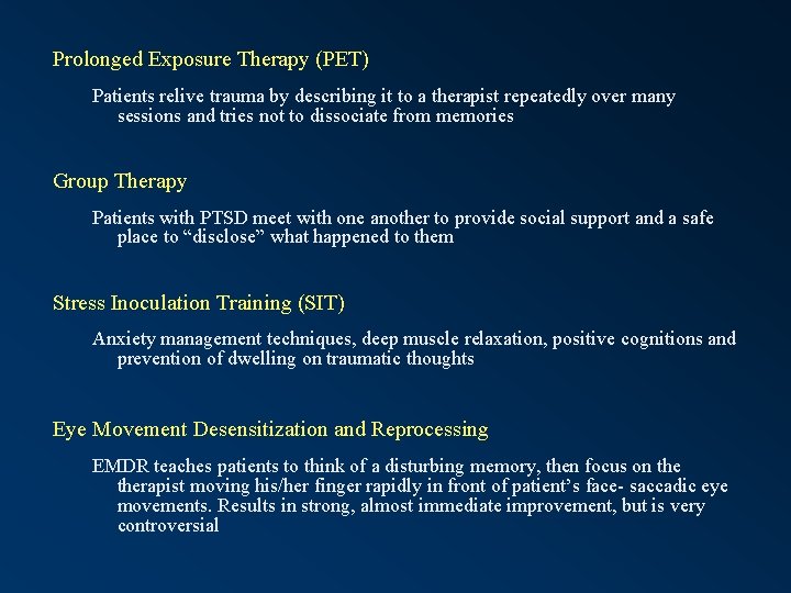 Prolonged Exposure Therapy (PET) Patients relive trauma by describing it to a therapist repeatedly