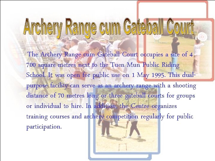 The Archery Range cum Gateball Court occupies a site of 4 700 square metres