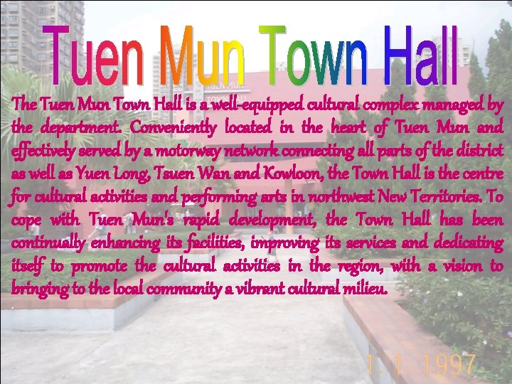 The Tuen Mun Town Hall is a well-equipped cultural complex managed by the department.